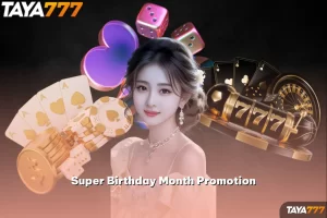 Receive Super Birthday Month Promotion Bonus