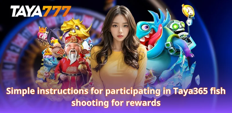 Instructions on how to join in taya365 fish shooting for rewards