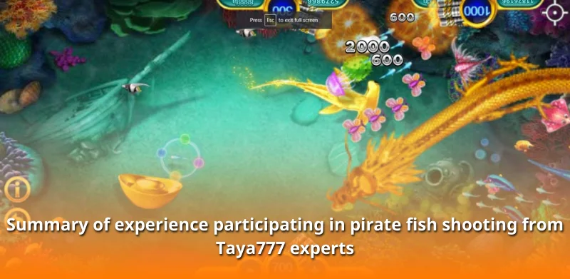 Summary of experience participating in pirate fish shooting from Taya777 experts