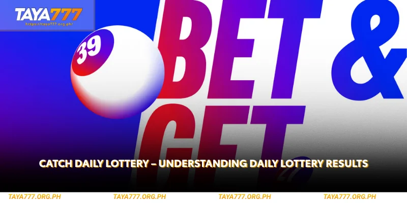 Catch Daily Lottery – Understanding Daily Lottery Results 1 catch daily lottery