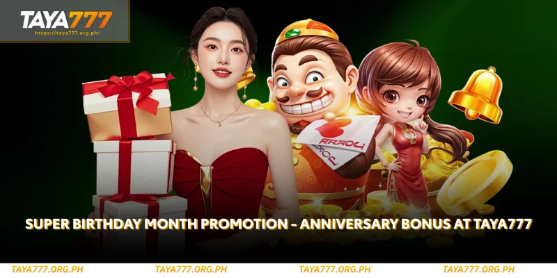 Super Birthday Month Promotion - Anniversary Bonus at Taya777 1 super birthday month promotion